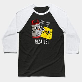 Besties Funny Cheese Grater Puns Baseball T-Shirt